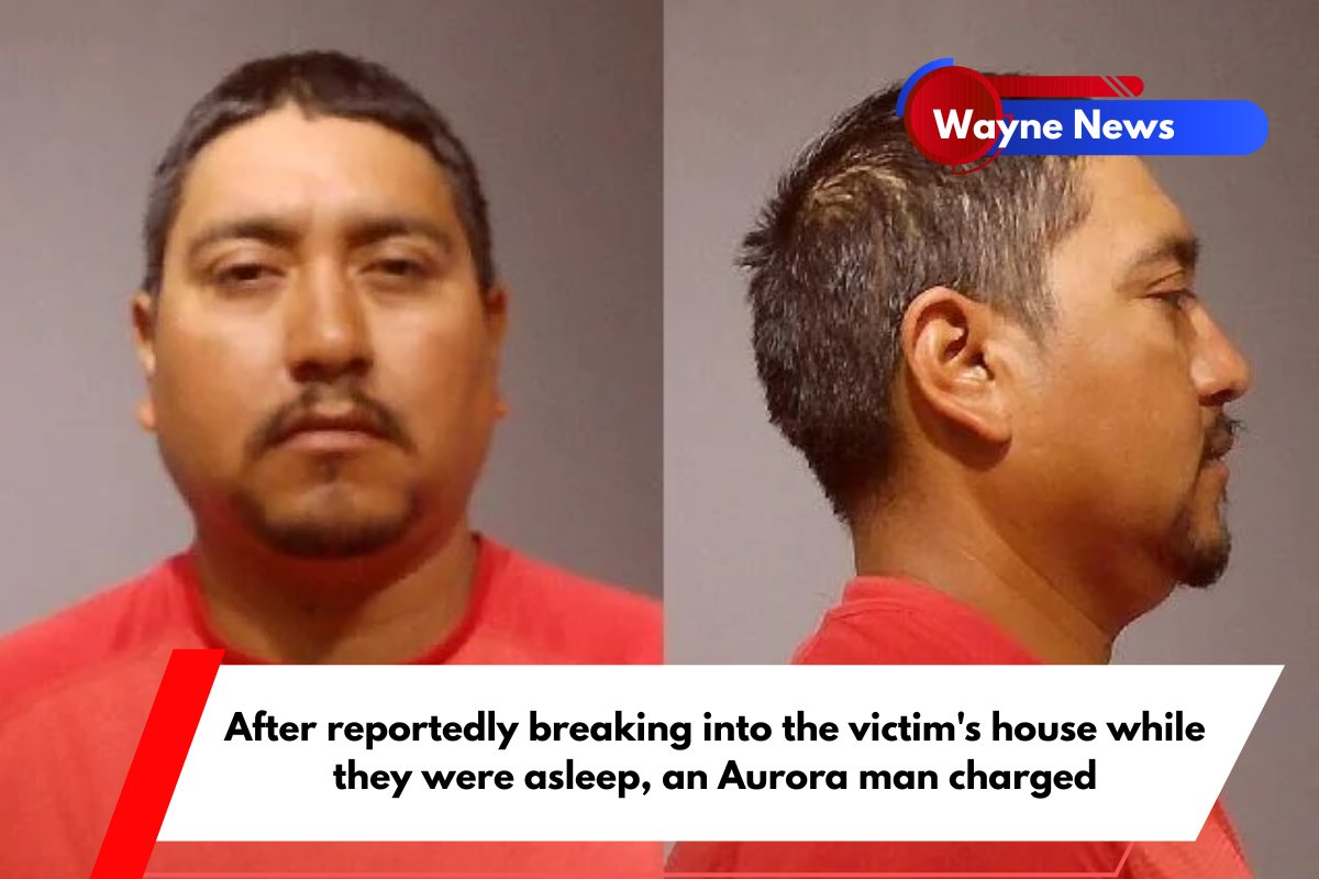 After reportedly breaking into the victim's house while they were asleep, an Aurora man chargedAfter reportedly breaking into the victim's house while they were asleep, an Aurora man charged
