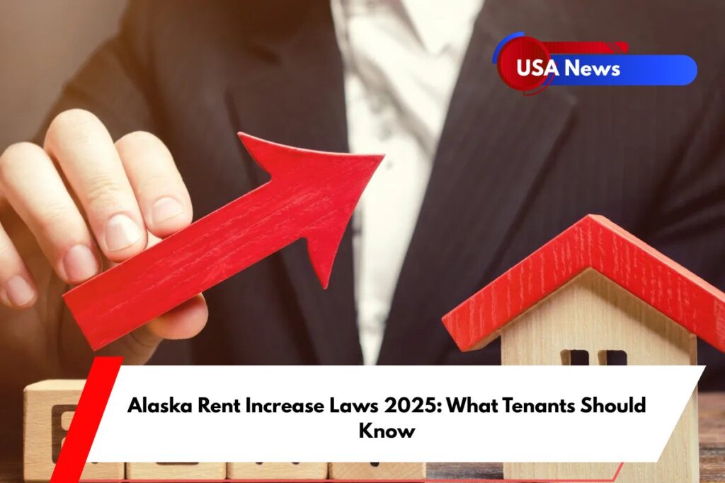 Alaska Rent Increase Laws 2025 What Tenants Should Know