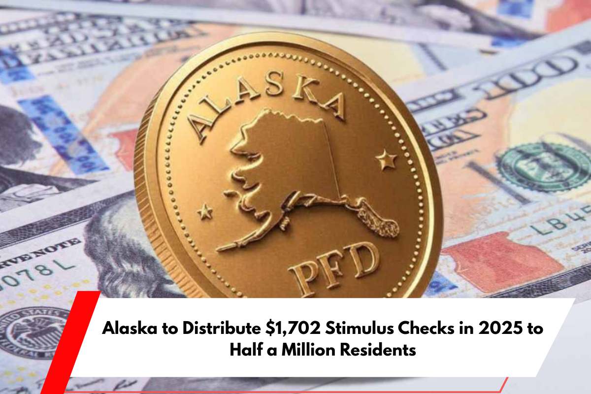 Alaska to Distribute $1,702 Stimulus Checks in 2025 to Half a Million Residents