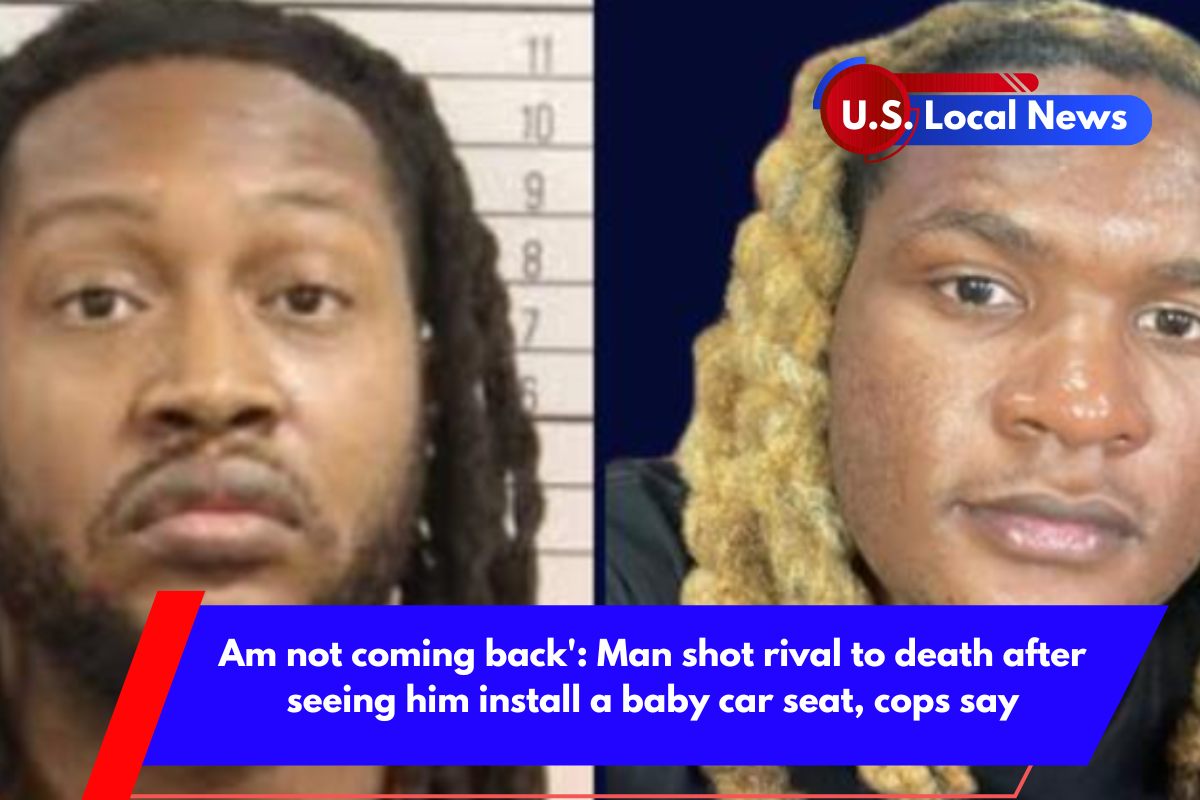 Am not coming back' Man shot rival to death after seeing him install a baby car seat, cops say