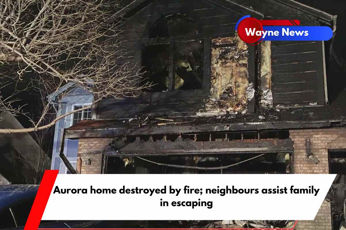 Aurora home destroyed by fire; neighbours assist family in escaping