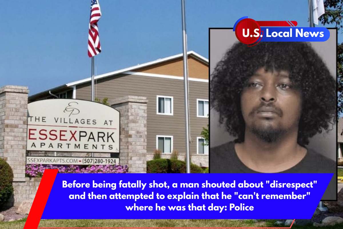 Before being fatally shot, a man shouted about disrespect and then attempted to explain that he can't remember where he was that day Police