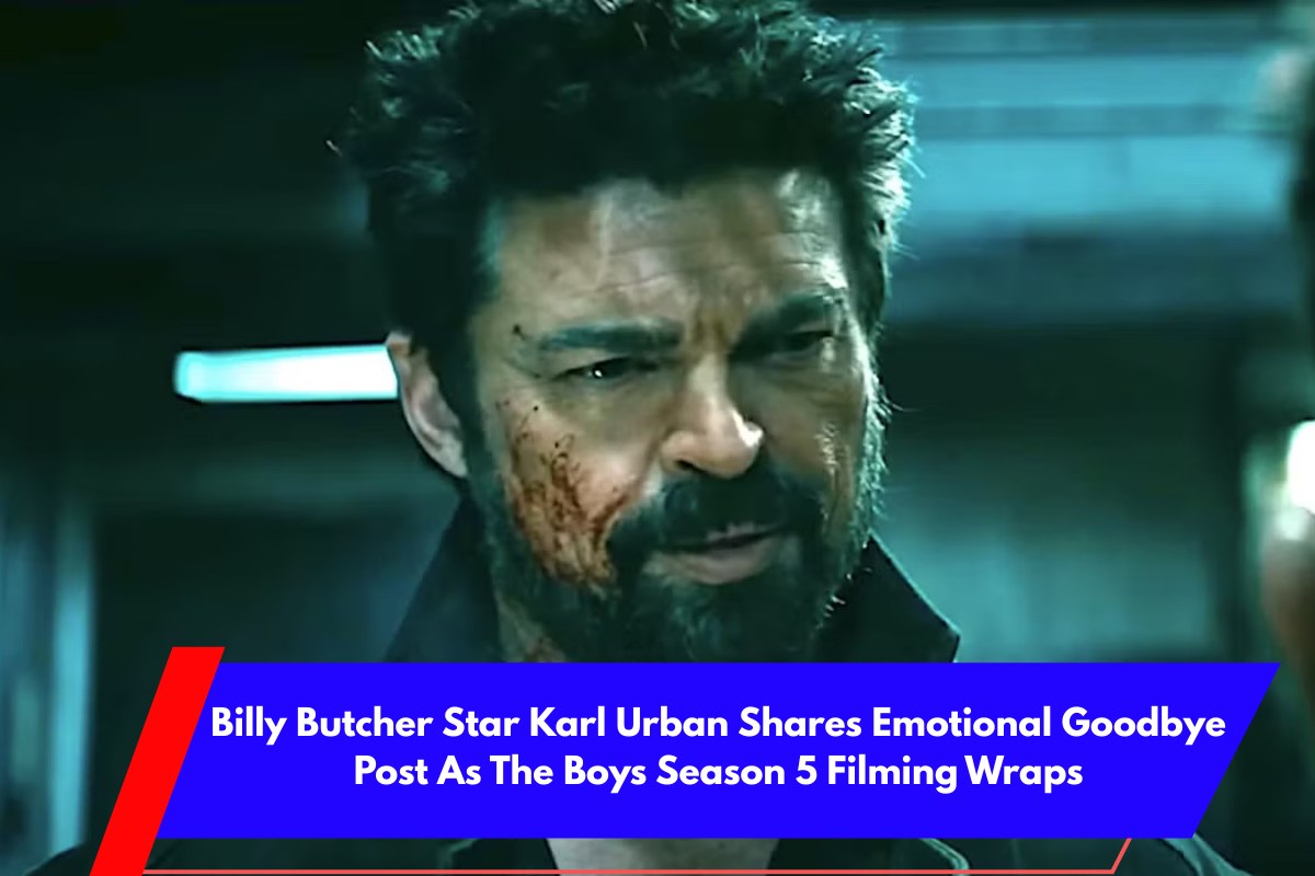 Billy Butcher Star Karl Urban Shares Emotional Goodbye Post As The Boys Season 5 Filming Wraps