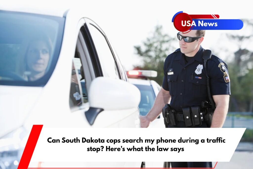 Can South Dakota cops search my phone during a traffic stop Here's what the law says