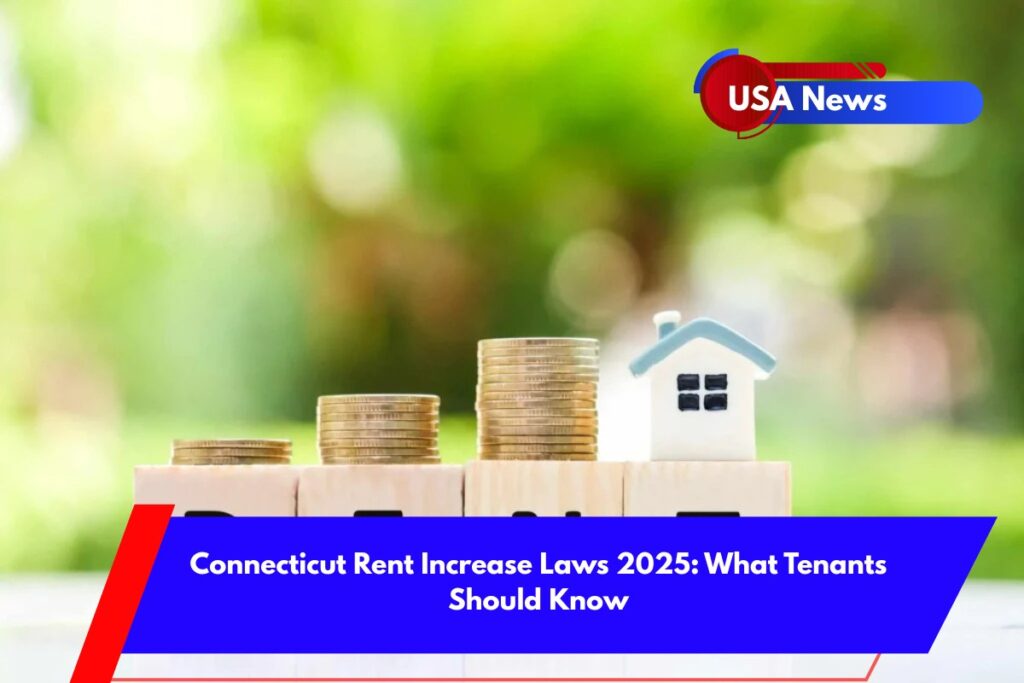 Connecticut Rent Increase Laws 2025 What Tenants Should Know