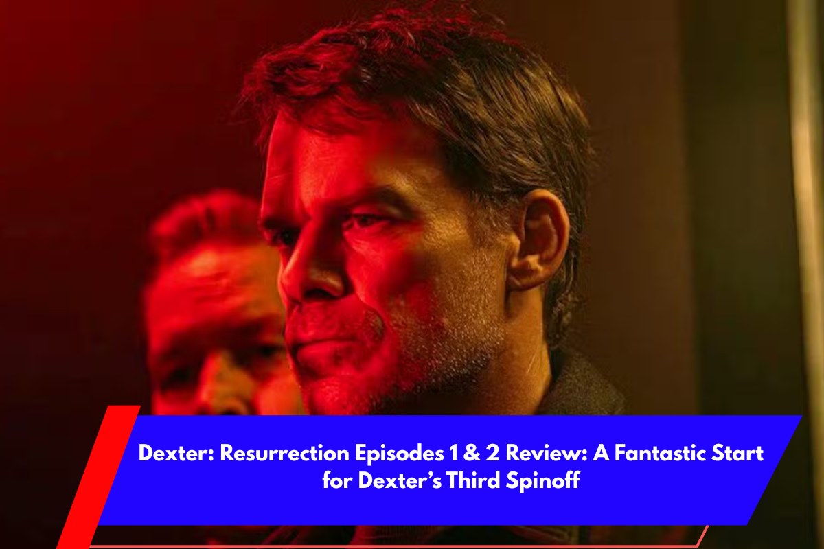 Dexter Resurrection Episodes 1 & 2 Review A Fantastic Start for Dexter’s Third Spinoff