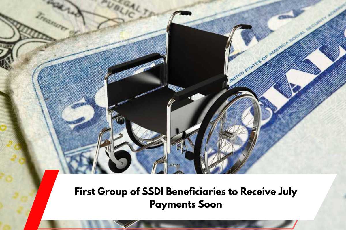 First Group of SSDI Beneficiaries to Receive July Payments Soon