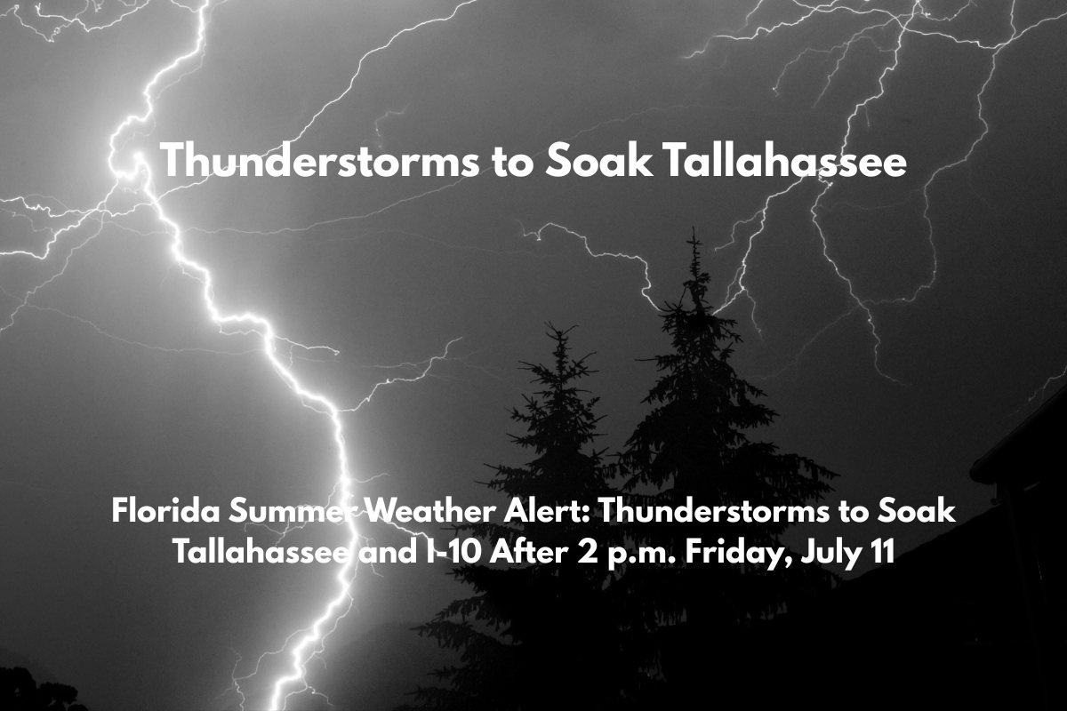Florida Summer Weather Alert Thunderstorms to Soak Tallahassee and I-10 After 2 p.m. Friday, July 11
