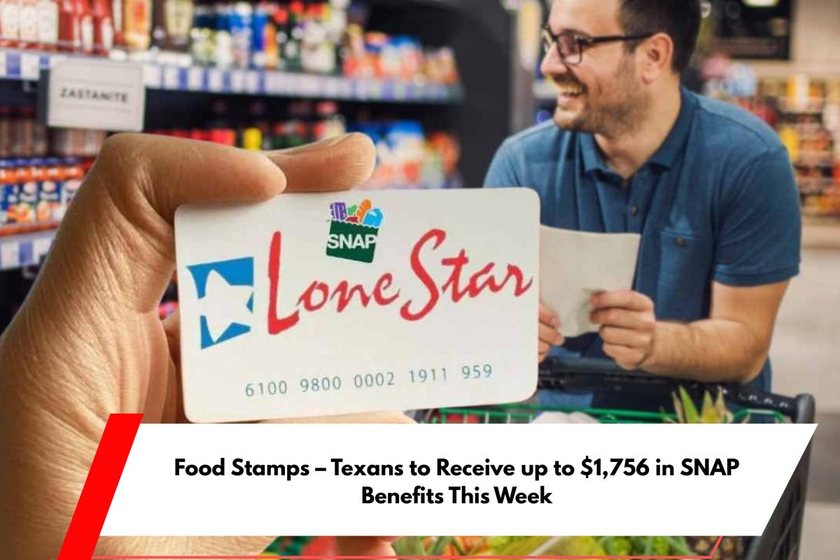 Food Stamps – Texans to Receive up to $1,756 in SNAP Benefits This Week