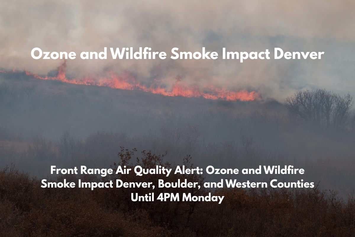 Front Range Air Quality Alert Ozone and Wildfire Smoke Impact Denver, Boulder, and Western Counties Until 4PM Monday