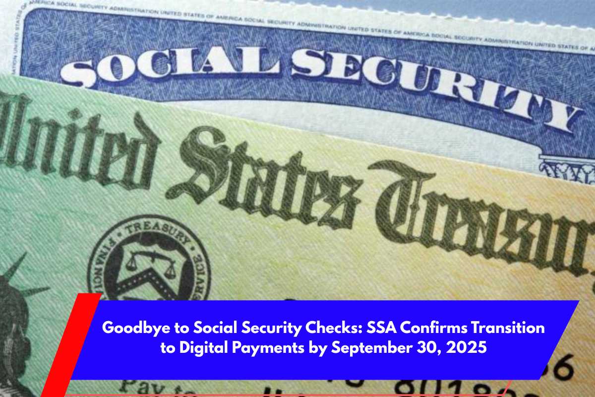 Goodbye to Social Security Checks SSA Confirms Transition to Digital Payments by September 30, 2025