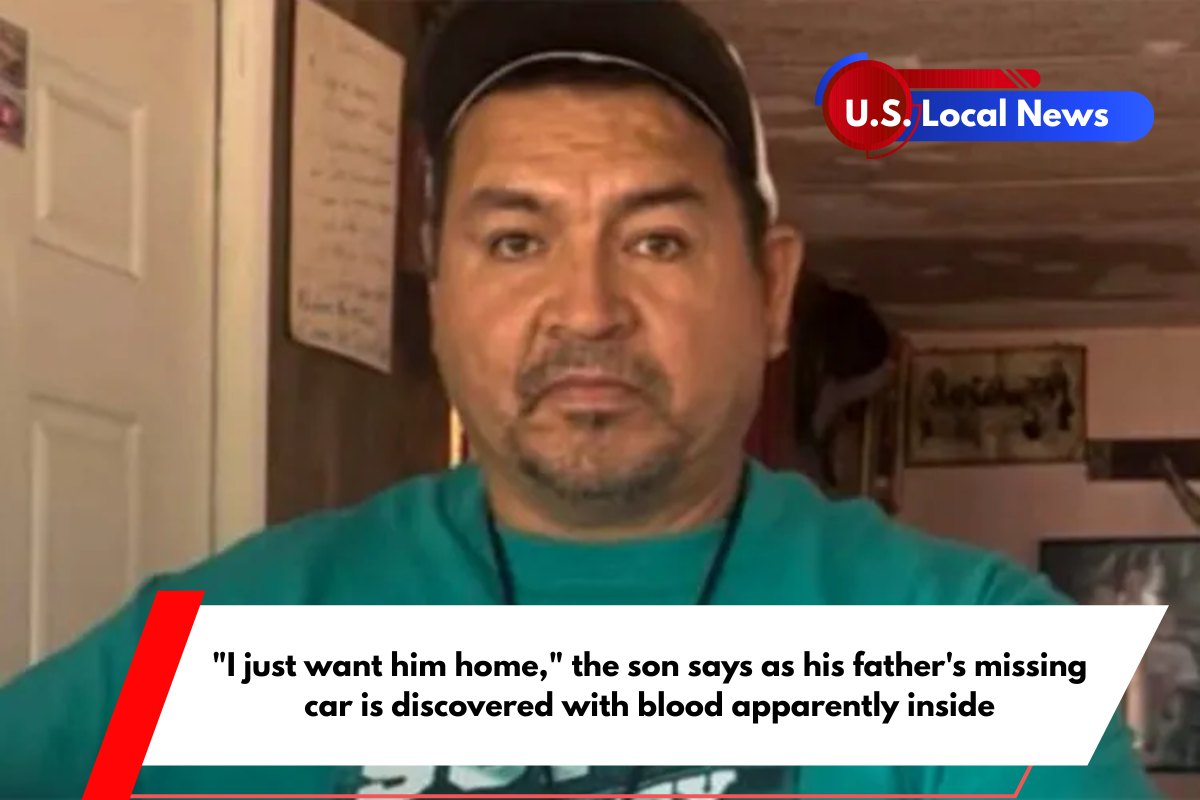 I just want him home, the son says as his father's missing car is discovered with blood apparently inside