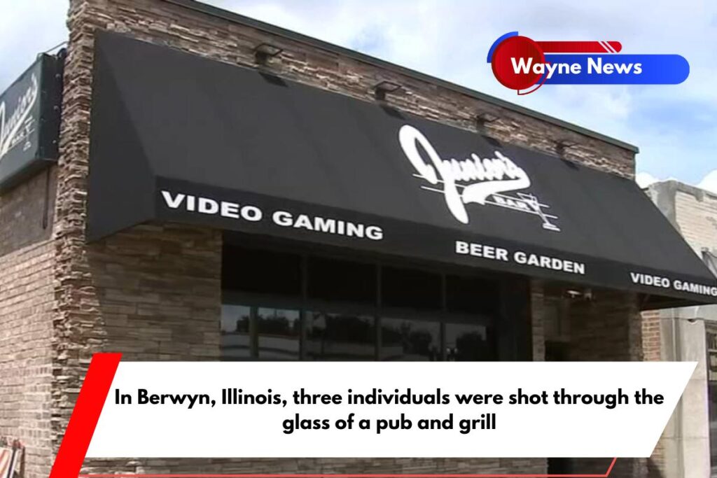 In Berwyn, Illinois, three individuals were shot through the glass of a pub and grill