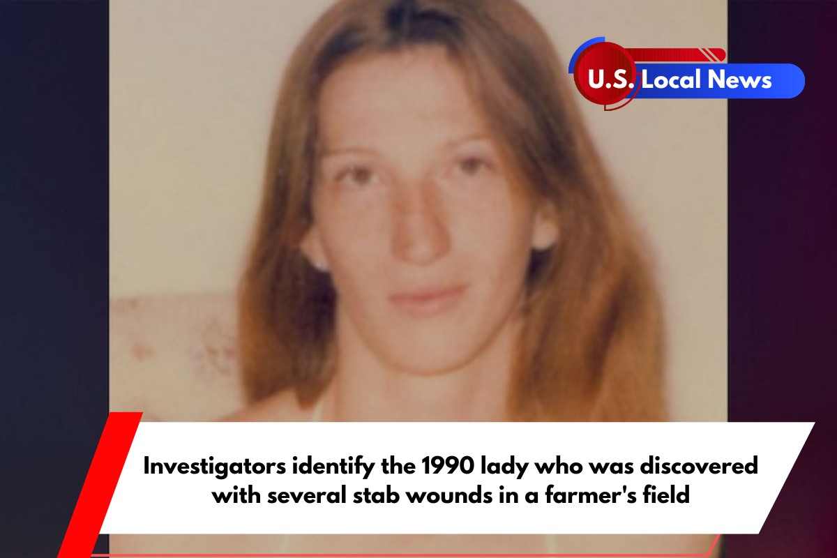 Investigators identify the 1990 lady who was discovered with several stab wounds in a farmer's field