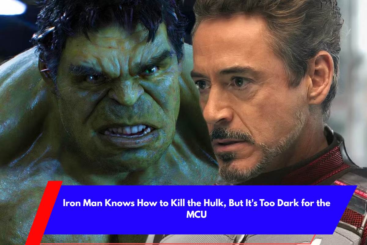 Iron Man Knows How to Kill the Hulk, But It's Too Dark for the MCU