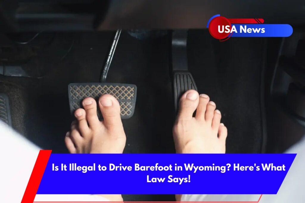 Is It Illegal to Drive Barefoot in Wyoming Here's What Law Says!