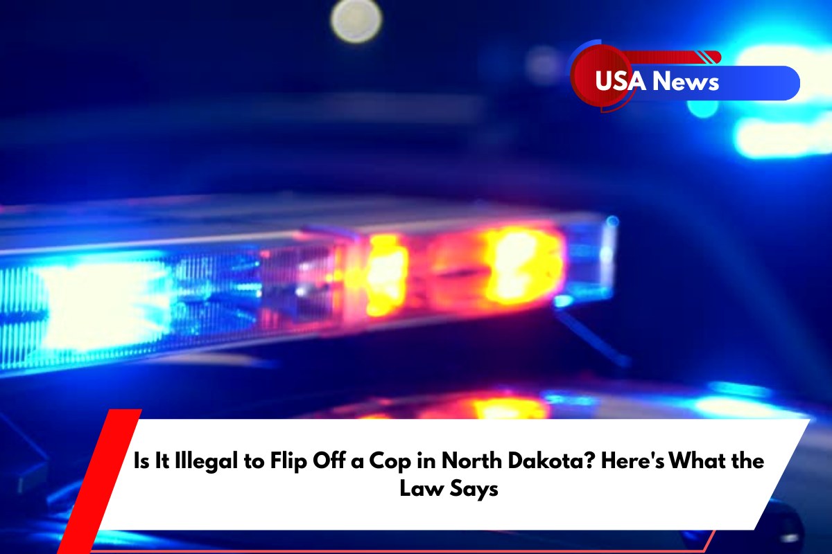 Is It Illegal to Flip Off a Cop in North Dakota Here's What the Law Says