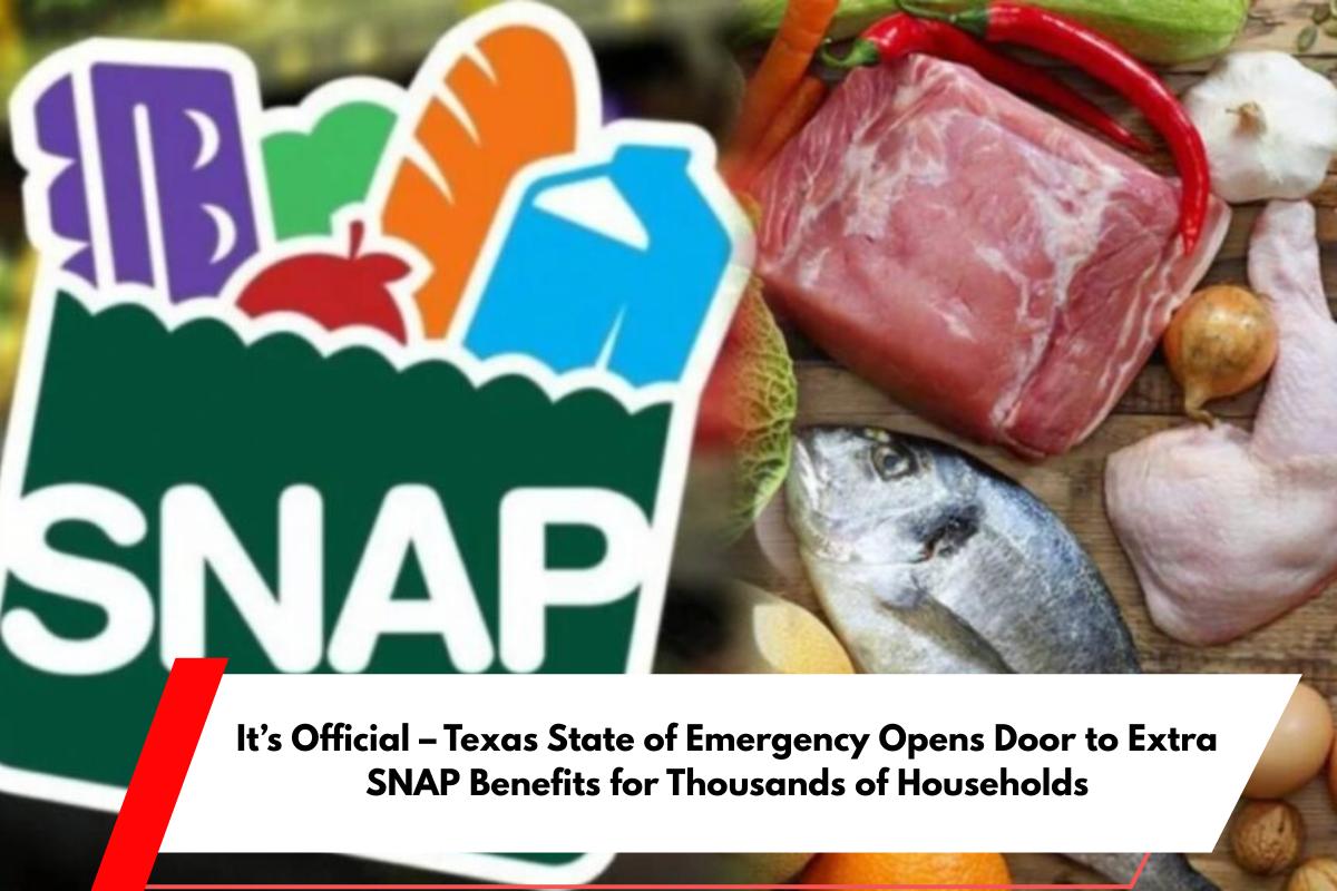 It’s Official – Texas State of Emergency Opens Door to Extra SNAP Benefits for Thousands of Households