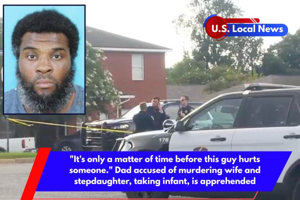 It's only a matter of time before this guy hurts someone. Dad accused of murdering wife and stepdaughter, taking infant, is apprehended