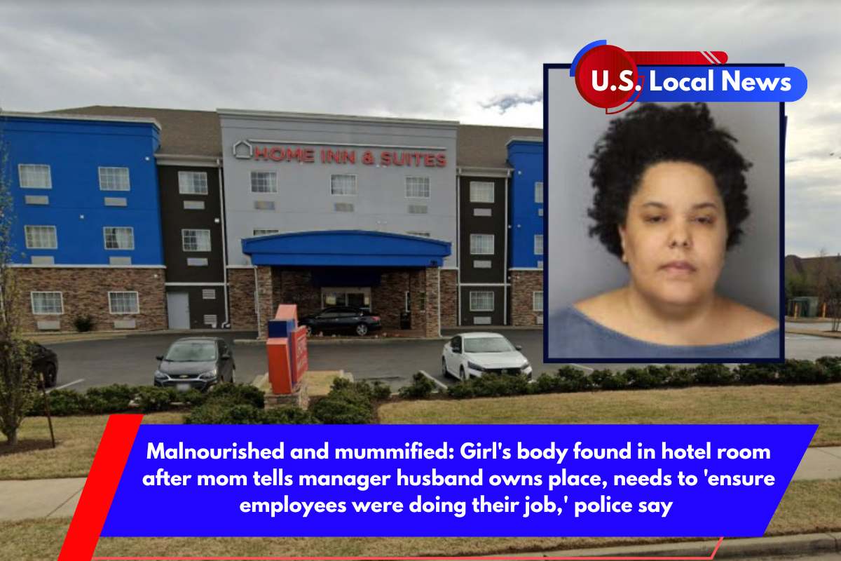 Malnourished and mummified Girl's body found in hotel room after mom tells manager husband owns place, needs to 'ensure employees were doing their job,' police say