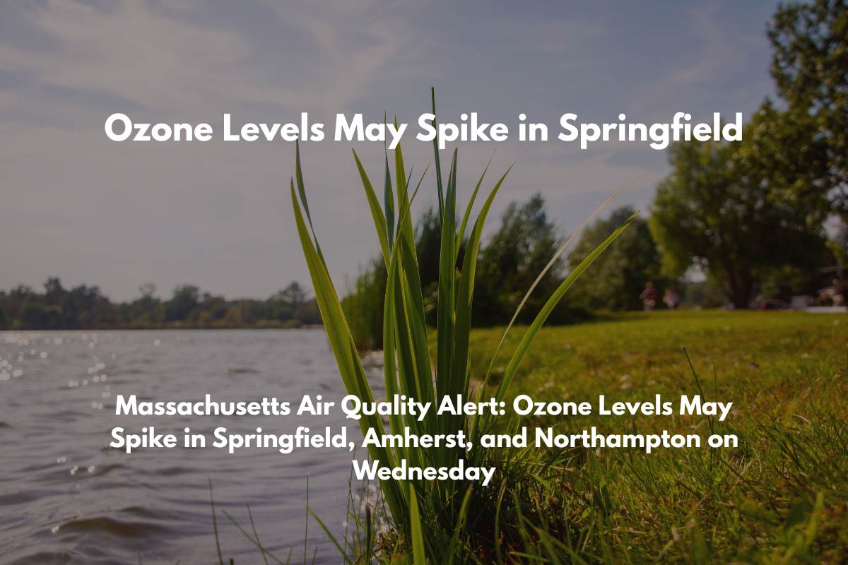 Massachusetts Air Quality Alert Ozone Levels May Spike in Springfield, Amherst, and Northampton on Wednesday
