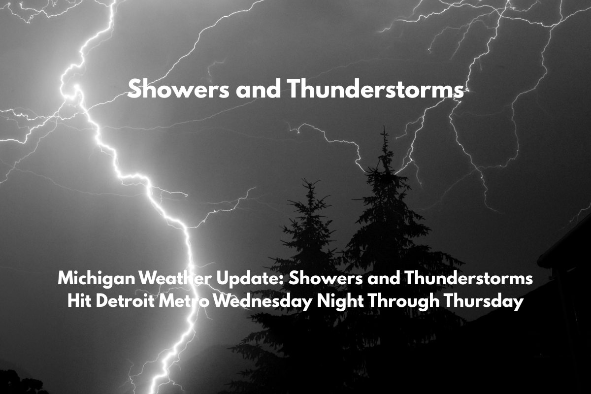 Michigan Weather Update Showers and Thunderstorms Hit Detroit Metro Wednesday Night Through Thursday
