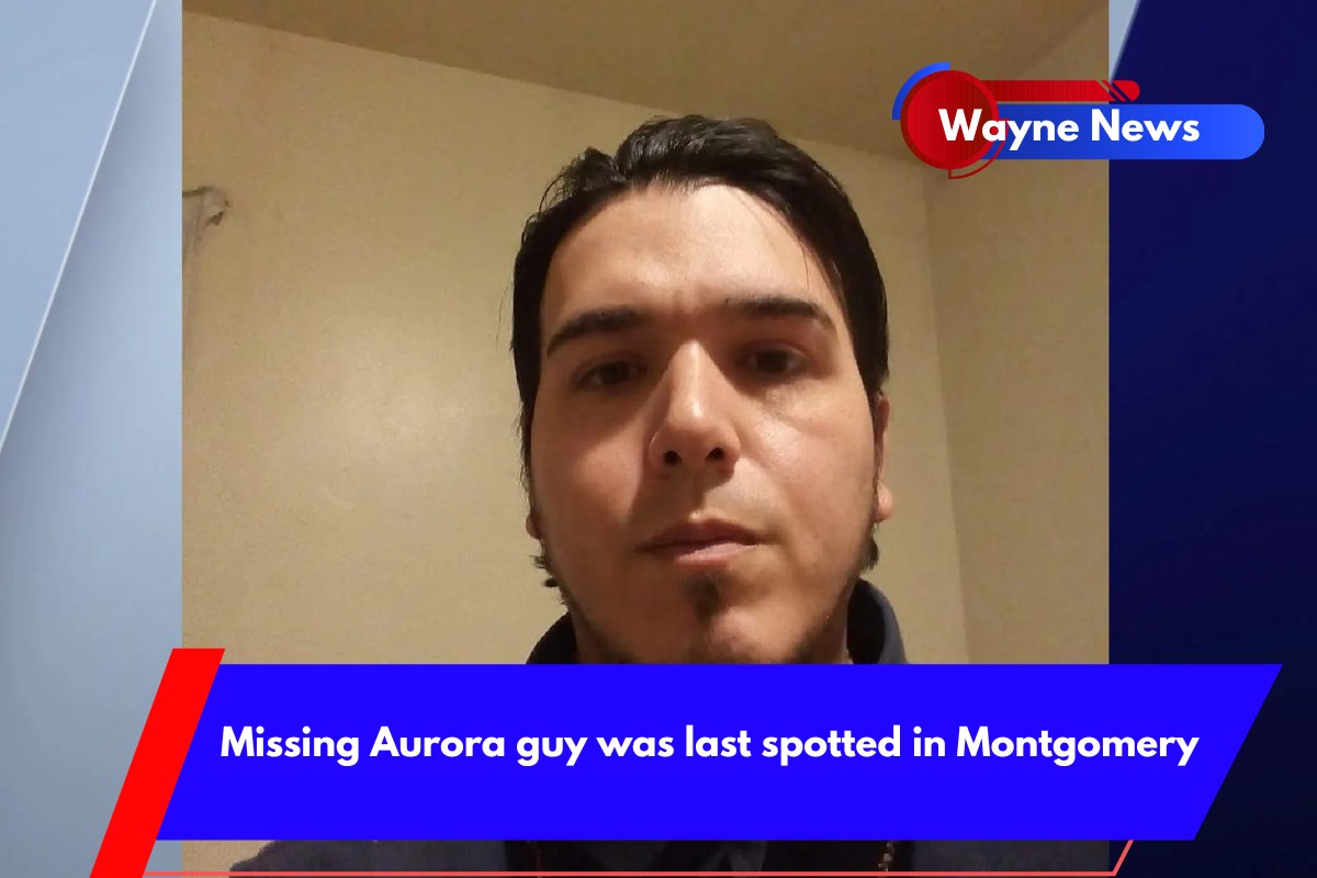 Missing Aurora guy was last spotted in Montgomery