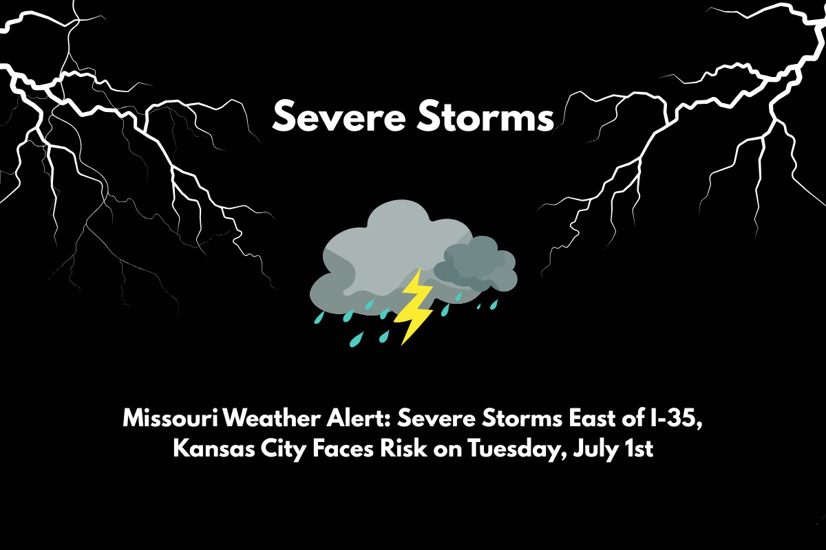 Missouri Weather Alert Severe Storms East of I-35, Kansas City Faces Risk on Tuesday, July 1st