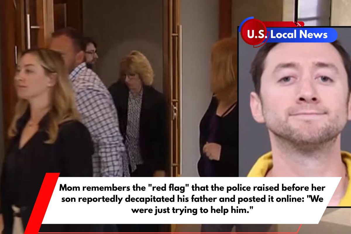 Mom remembers the red flag that the police raised before her son reportedly decapitated his father and posted it online We were just trying to help him.