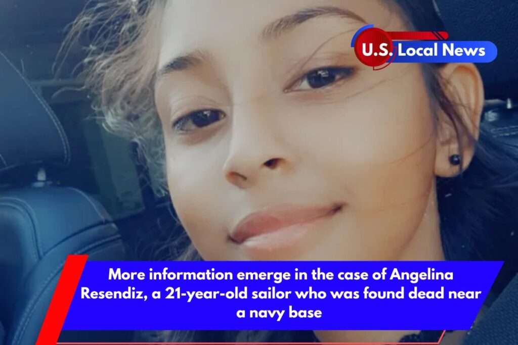 More information emerge in the case of Angelina Resendiz, a 21-year-old sailor who was found dead near a navy base