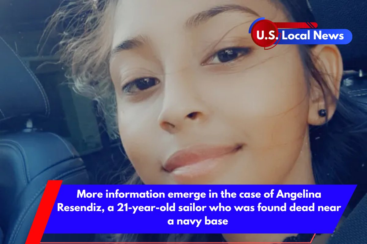 More information emerge in the case of Angelina Resendiz, a 21-year-old sailor who was found dead near a navy base