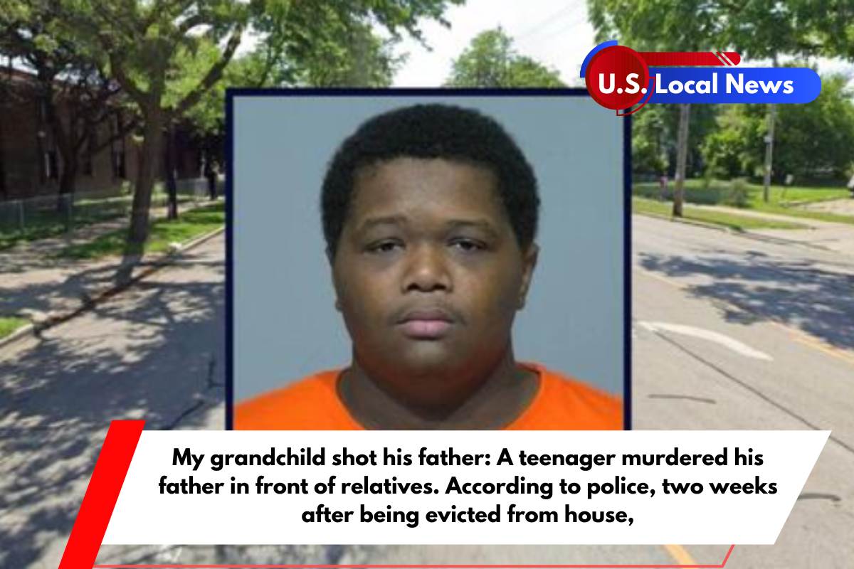 My grandchild shot his father A teenager murdered his father in front of relatives. According to police, two weeks after being evicted from house,