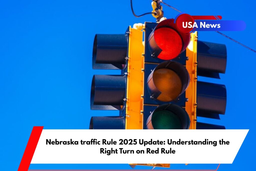 Nebraska traffic Rule 2025 Update Understanding the Right Turn on Red Rule
