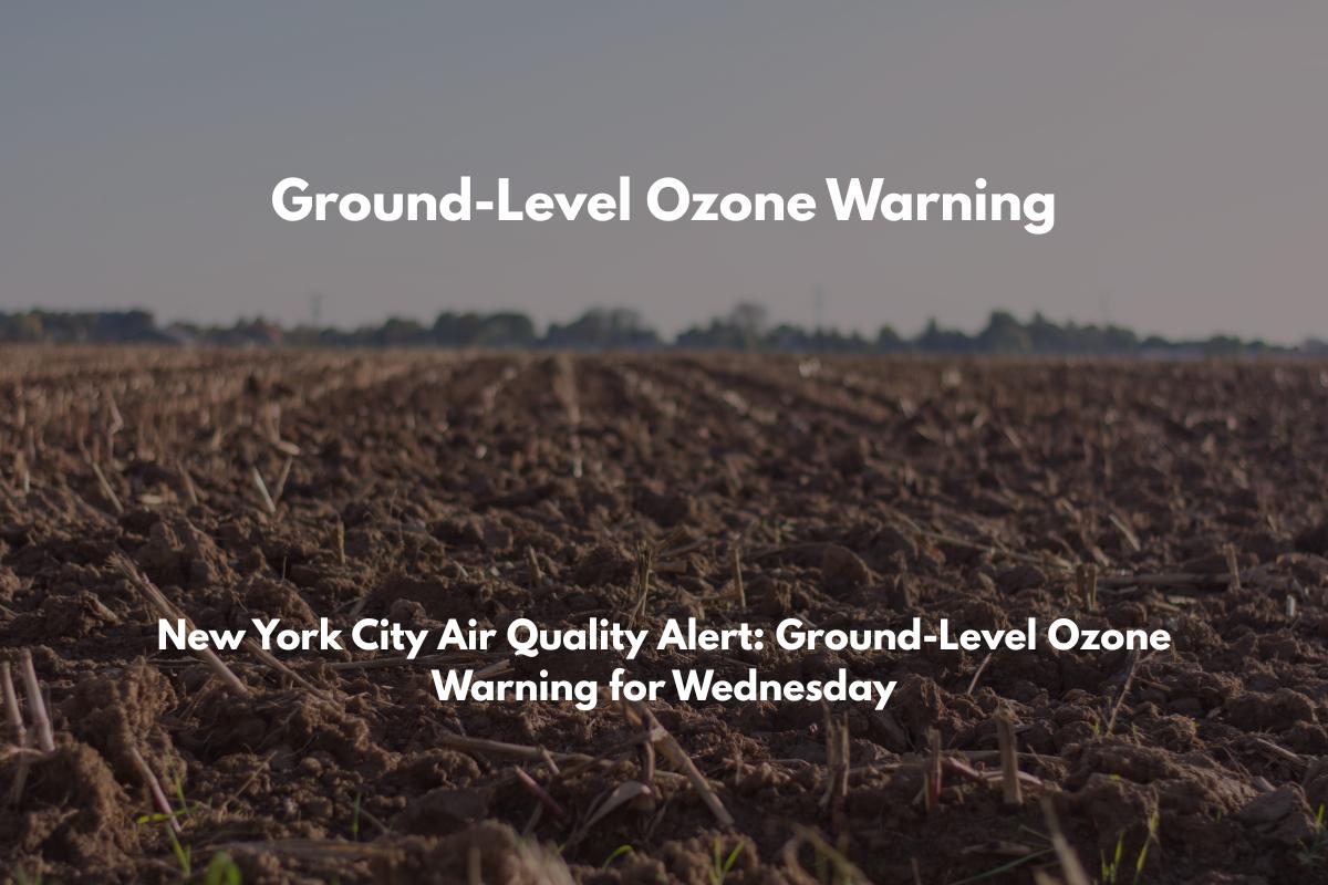New York City Air Quality Alert Ground-Level Ozone Warning for Wednesday