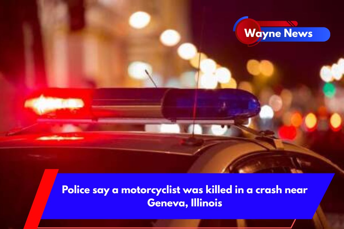 Police say a motorcyclist was killed in a crash near Geneva, Illinois