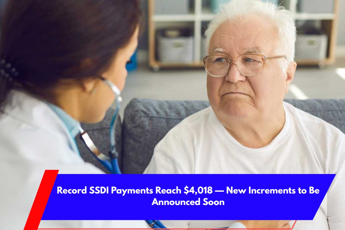Record SSDI Payments Reach $4,018 — New Increments to Be Announced Soon
