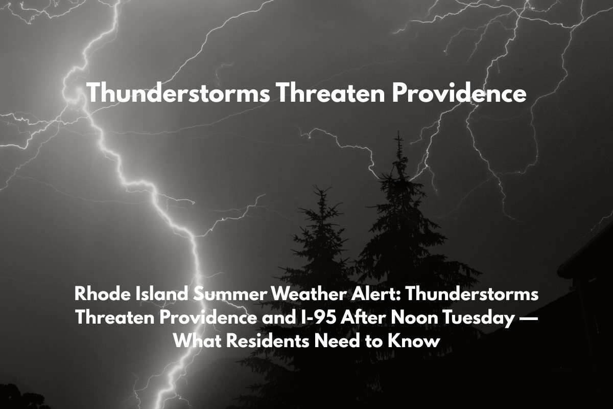 Rhode Island Summer Weather Alert Thunderstorms Threaten Providence and I-95 After Noon Tuesday — What Residents Need to Know