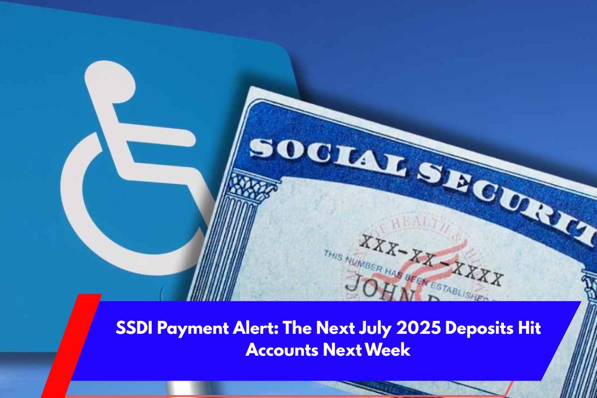 SSDI Payment Alert The Next July 2025 Deposits Hit Accounts Next Week