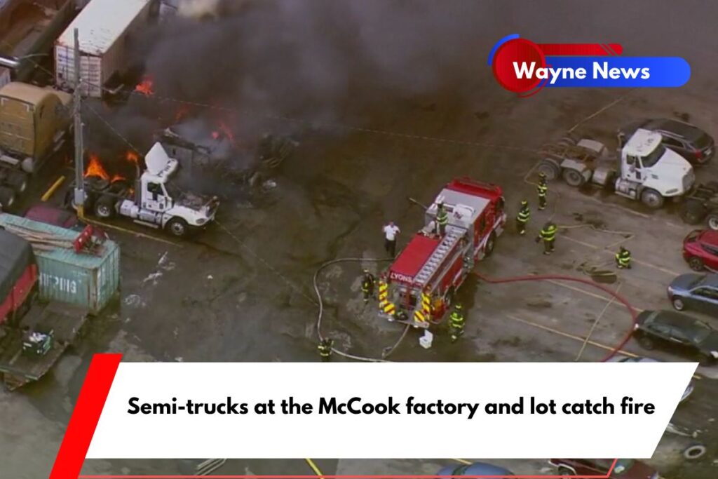 Semi-trucks at the McCook factory and lot catch fire