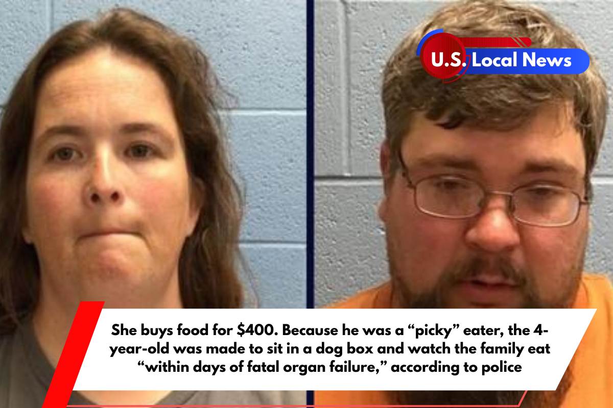 She buys food for $400. Because he was a picky eater, the 4-year-old was made to sit in a dog box and watch the family eat within days of fatal organ failure, according to police