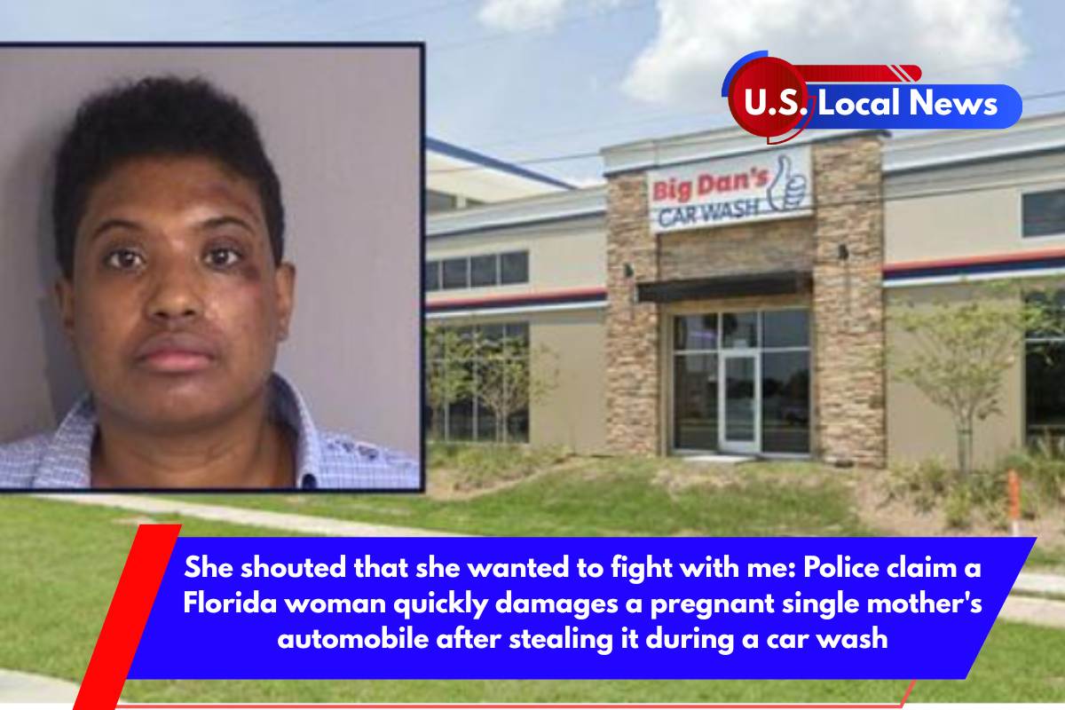 She shouted that she wanted to fight with me Police claim a Florida woman quickly damages a pregnant single mother's automobile after stealing it during a car wash
