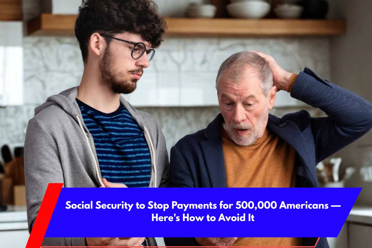 Social Security to Stop Payments for 500,000 Americans — Here's How to Avoid It