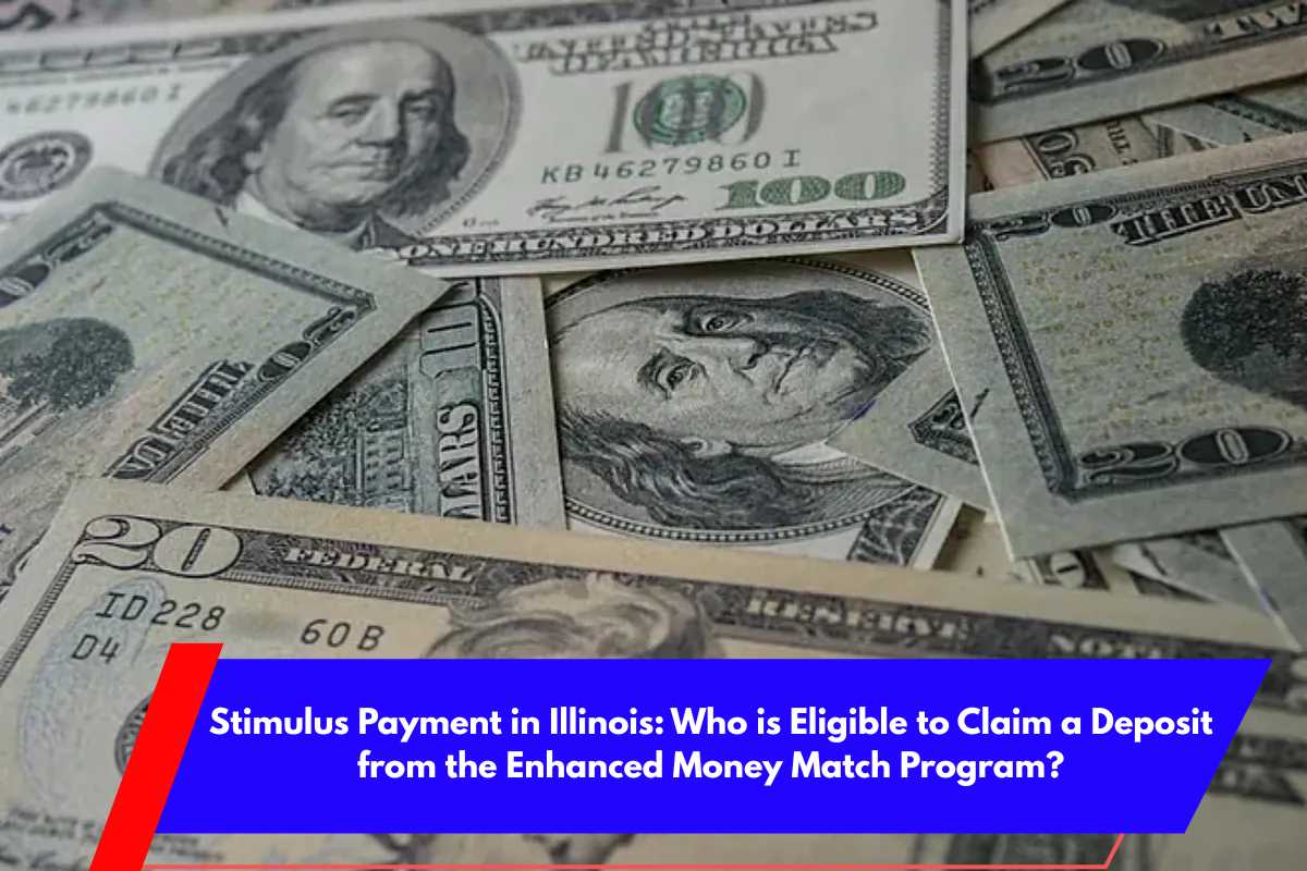 Stimulus Payment in Illinois Who is Eligible to Claim a Deposit from the Enhanced Money Match Program
