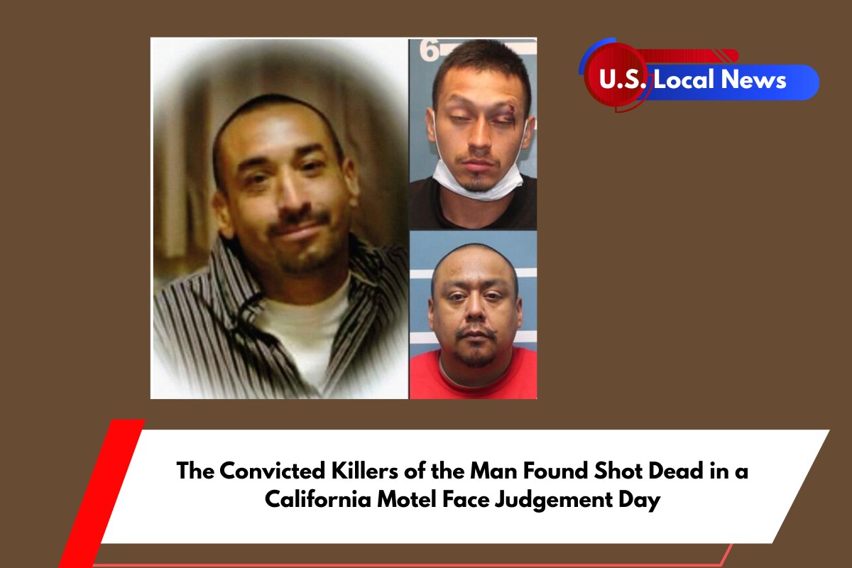 The Convicted Killers of the Man Found Shot Dead in a California Motel Face Judgement Day