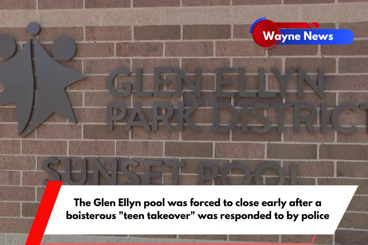 The Glen Ellyn pool was forced to close early after a boisterous teen takeover was responded to by police