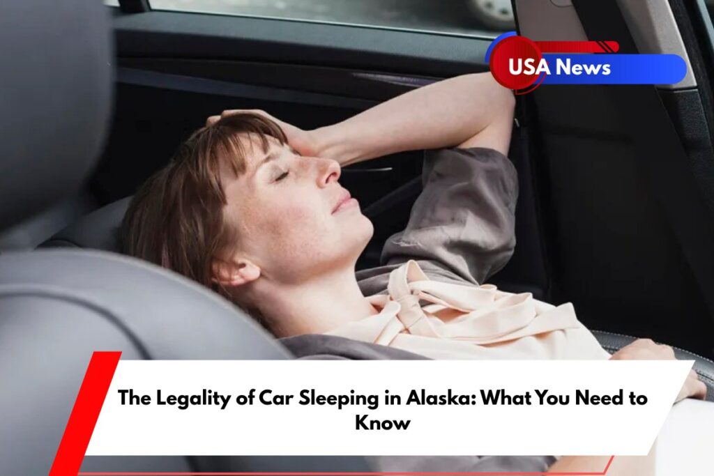 The Legality of Car Sleeping in Alaska What You Need to Know