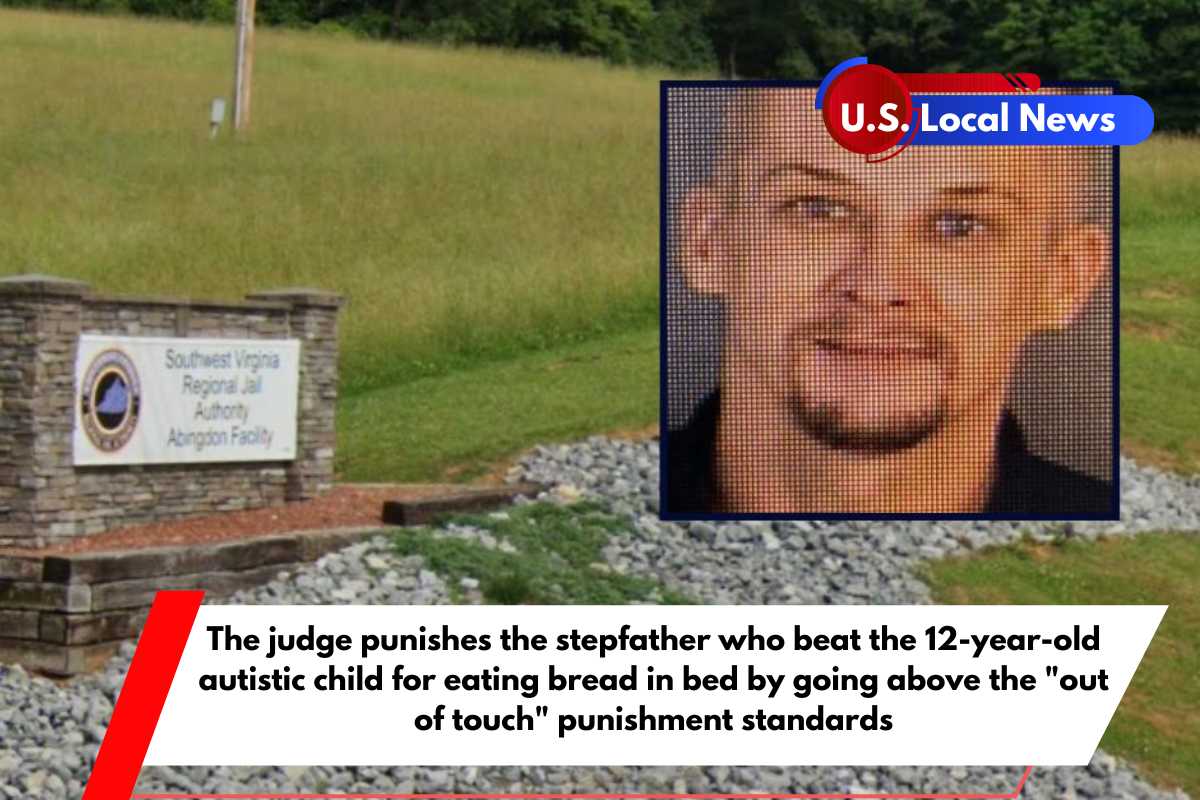 The judge punishes the stepfather who beat the 12-year-old autistic child for eating bread in bed by going above the out of touch punishment standards