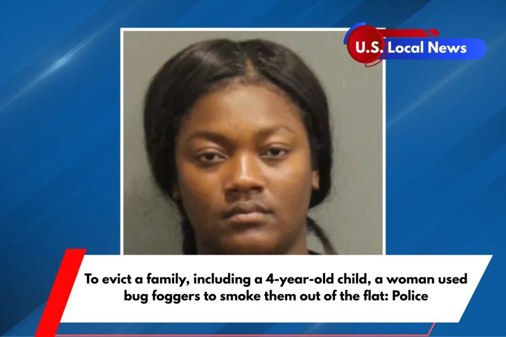 To evict a family, including a 4-year-old child, a woman used bug foggers to smoke them out of the flat Police
