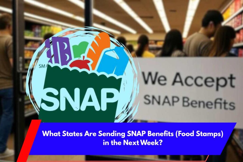What States Are Sending SNAP Benefits (Food Stamps) in the Next Week?